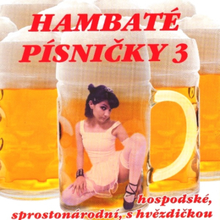 Hambaté písničky 3 - hospodské, sprostonárodní, s hvězdičkou