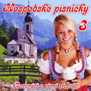 Hospodské písničky 3 - Bavoráci v pivní stodole