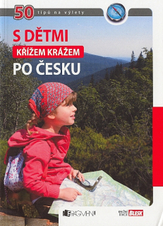 Křížem krážem s dětmi po česku – 50 tipů na výlety