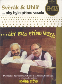 Svěrák & Uhlíř - …aby bylo přímo veselo