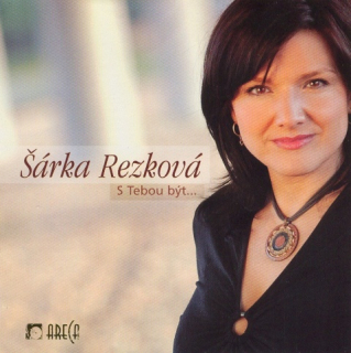 Rezková Šárka – S Tebou být …