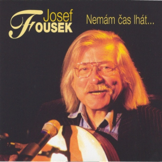 Fousek Josef – Nemám čas lhát