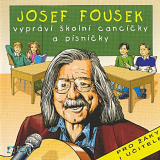 Fousek Josef vypráví školní cancíčky a písničky