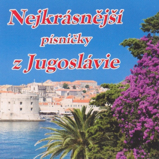Nejkrásnější písničky z Jugoslávie