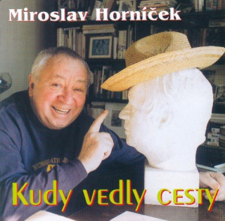 Horníček Miroslav - Kudy vedly cesty