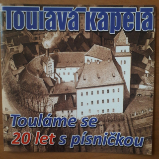 Toulavá kapela - Touláme se 20 let s písničkou