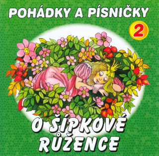 Pohádky a písničky 2 - O Šípkové Růžence